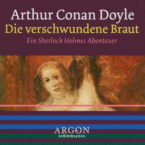 Die verschwundene Braut: Ein Sherlock Holmes Abenteuer