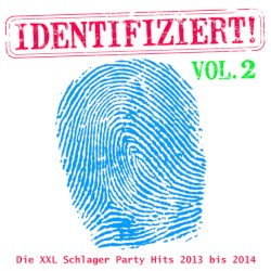 Identifiziert! Vol. 2: Die XXL Schlager Party Hits 2013 bis 2014