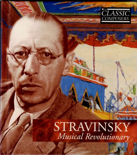 Stravinsky: Musical Revolutionary (The Classic Composers - Modern 4)