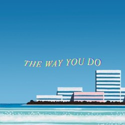 The Way You Do