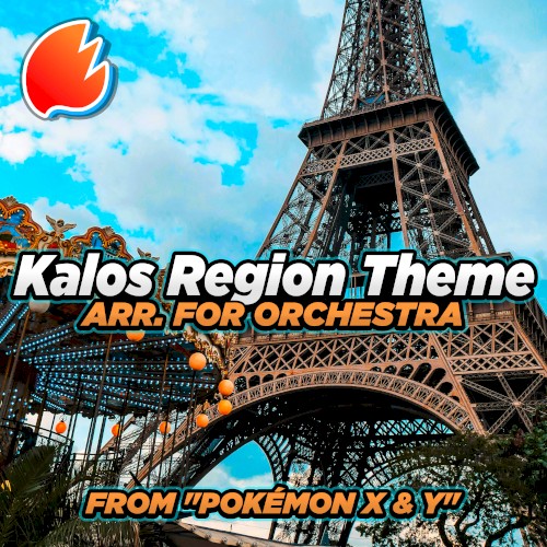 Kalos Region Theme (Arr. For Orchestra) (From “Pokemon X & Y”)