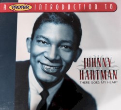 A Proper Introduction to Johnny Hartman: There Goes My Heart