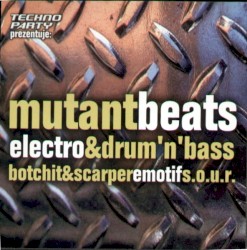 Mutant Beats: Electro & Drum 'n' Bass