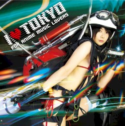 I ♥ TOKYO 〜FOR ANIME MUSIC LOVERS〜
