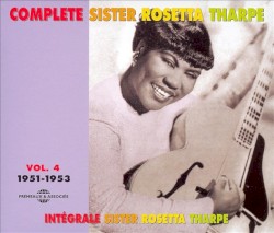 Complete Sister Rosetta Tharpe - Vol 4