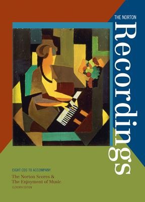 The Norton Recordings: Eight CDs to Accompany The Norton Scores & The Enjoyment of Music, Eleventh Edition