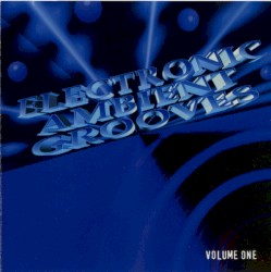 Electronic Ambient Grooves (Volume One)
