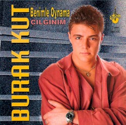 Benimle Oynama / Çılgınım
