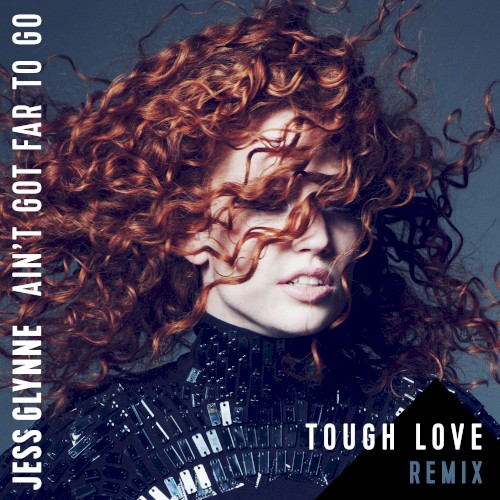 Ain’t Got Far to Go (Tough Love Remix)