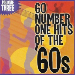 60 Number One Hits Of The '60s: Volume Three