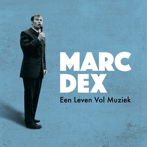 Een leven vol muziek: Het beste van Marc Dex