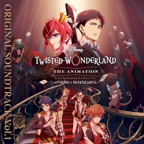 Disney Twisted‐Wonderland: The Animation isode of Heartslabyul (Original Soundtrack/Vol. 1)