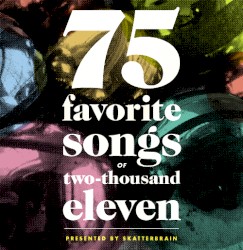 Skatterbrain's 75 Favorite Songs of 2011
