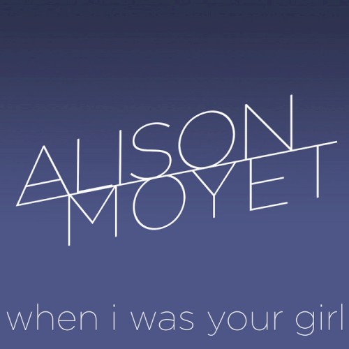 When I Was Your Girl