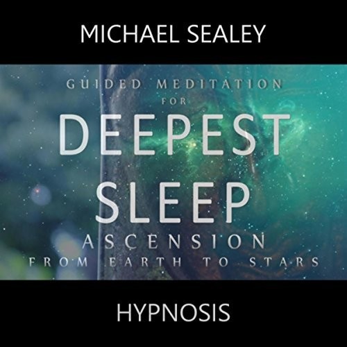 Guided Meditation for Deepest Sleep: Ascension from Earth to Stars