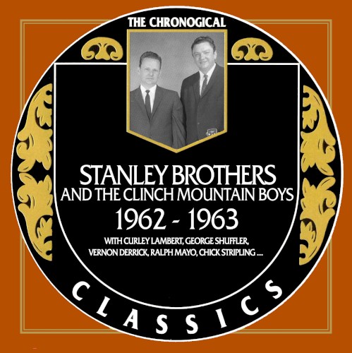 The Chronogical Classics: Stanley Brothers and The Clinch Mountain Boys 1962-1963