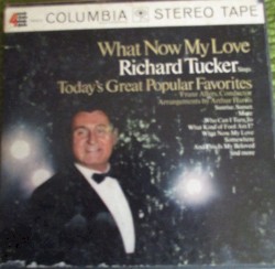 What Now My Love: Richard Tucker Sings Today's Great Popular Favorites