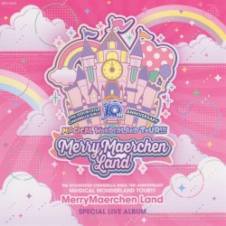 THE IDOLM@STER CINDERELLA GIRLS 10th ANNIVERSARY M@GICAL WONDERLAND TOUR!!! MerryMaerchen Land & Celebration Land SPECIAL LIVE ALBUM