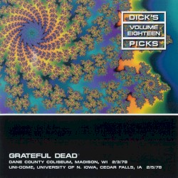 Dick’s Picks, Volume 18: Dane County Coliseum, Madison, WI 2/3/78, Uni‐Dome, University of N. Iowa, Cedar Falls, IA 2/5/78