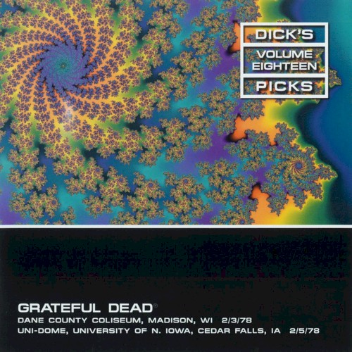 Dick’s Picks, Volume 18: Dane County Coliseum, Madison, WI 2/3/78, Uni‐Dome, University of N. Iowa, Cedar Falls, IA 2/5/78