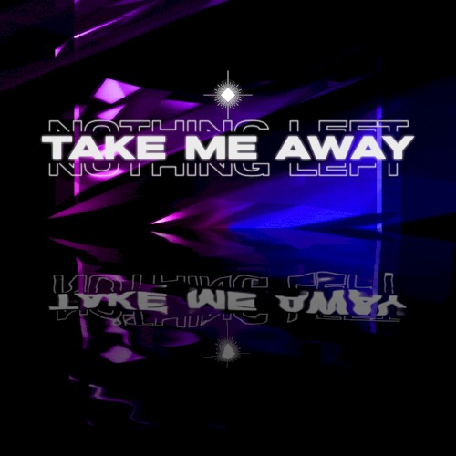 Take Me Away / Nothing Left