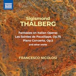 Fantasies on Italian Operas / Les Soirées de Pausilippe / Piano Concerto, Op. 5 / Other Works