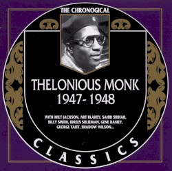The Chronological Classics: Thelonious Monk 1947–1948