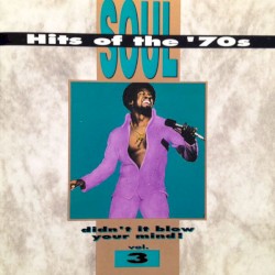 Soul Hits of the '70s: Didn't It Blow Your Mind! Volume 3