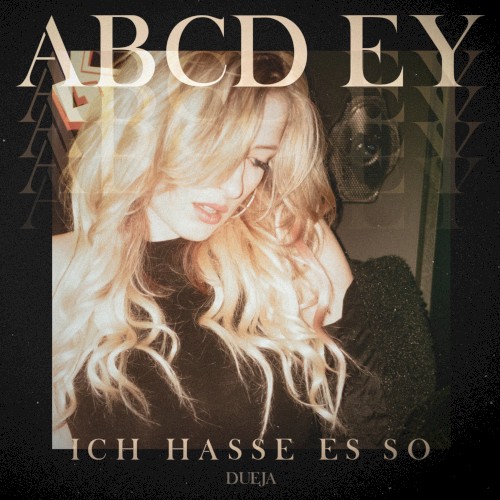 ABCD Ey (Ich hasse es so)