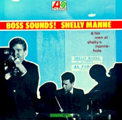 Boss Sounds! Shelly Manne & His Men at Shelly Manne-Hole