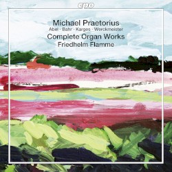 Praetorius: Complete Organ Works, Vol. 13