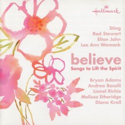 Believe Songs to Lift the Spirit