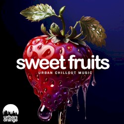 Sweet Fruits: Urban Chillout Music
