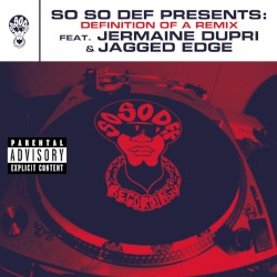 So So Def presents: Definition of a Remix feat. Jermaine Dupri and Jagged Edge (This is the Remix)