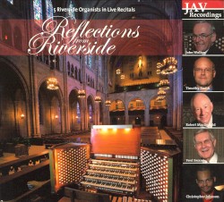 Reflections from Riverside: 5 Riverside organists in live recitals