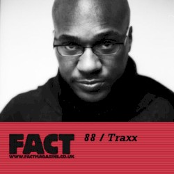 FACT Mix 88: Traxx