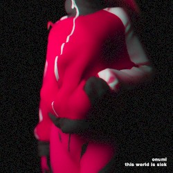 THIS WORLD IS SICK (onumi remix)