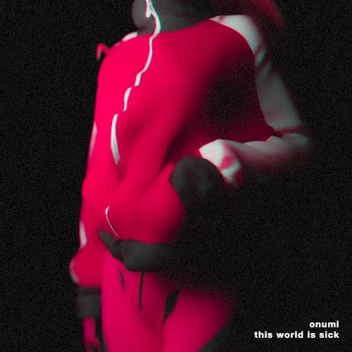 THIS WORLD IS SICK (onumi remix)