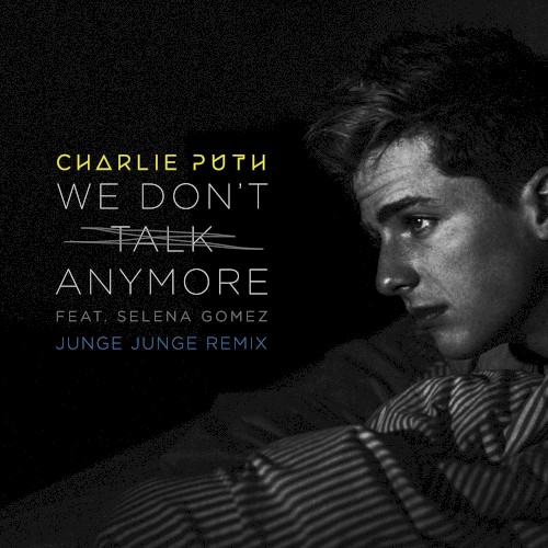 We Don’t Talk Anymore (Junge Junge remix)