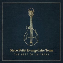 Steve Pettit Evangelistic Team: The Best of 20 Years