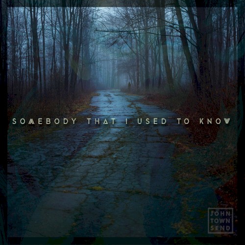 Somebody That I Used to Know