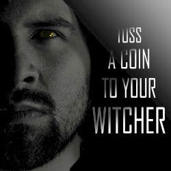 Toss a Coin to Your Witcher