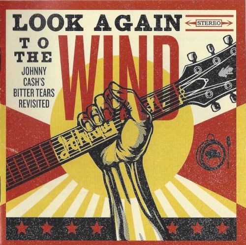 Look Again to the Wind: Johnny Cash’s Bitter Tears Revisited