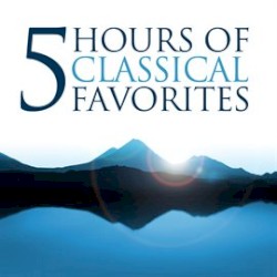 Five Hours of Classical Favorites (Amazon exclusive)