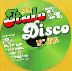 ZYX Italo Disco: 12″ Hits