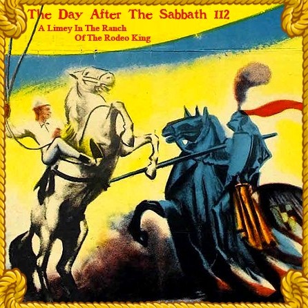 The Day After the Sabbath 112: Limey in the Ranch