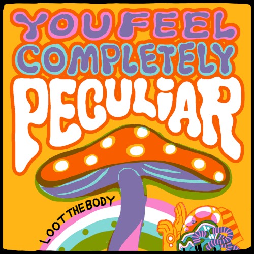 You Feel Completely Peculiar