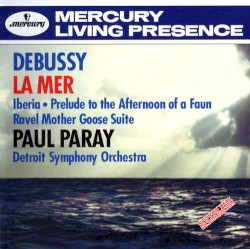 Debussy: La Mer / Ibéria / Prelude to the Afternoon of a Faun / Ravel: Mother Goose Suite