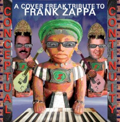 Conceptual Continuity - A Cover Freak Tribute To Frank Zappa