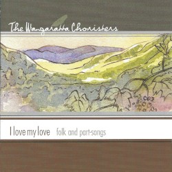 I Love My Love: Folk and Part Songs